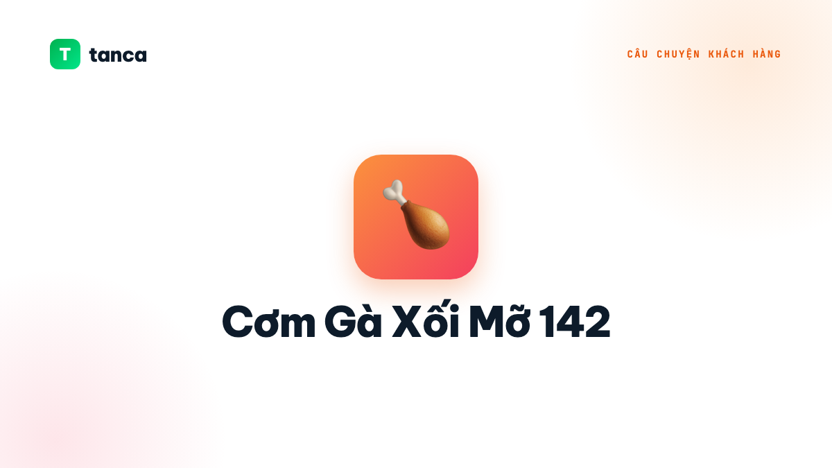 Cơm Gà Xối Mỡ 142 × Tanca